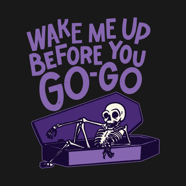 Wake Me Up Before You Go-Go - Halloween by sombreroinc