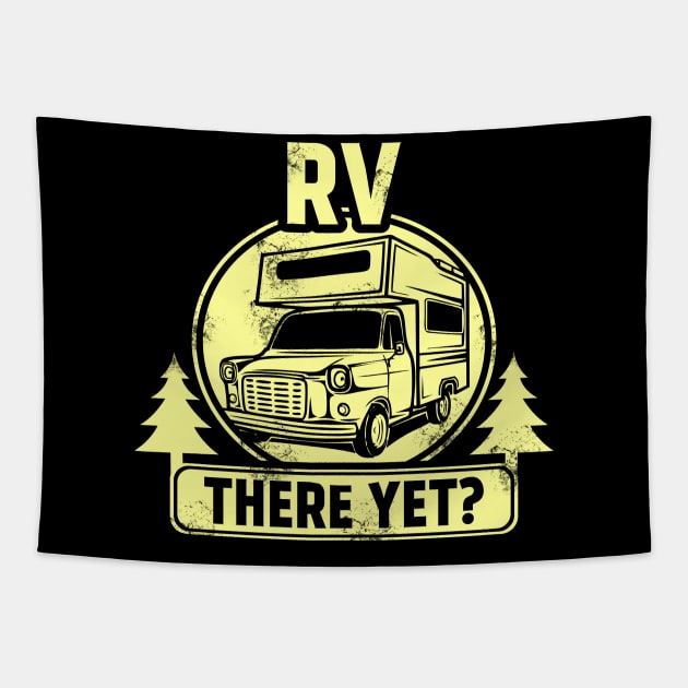 RV There Yet Funny Camping & Glamping Campers Tapestry by theperfectpresents