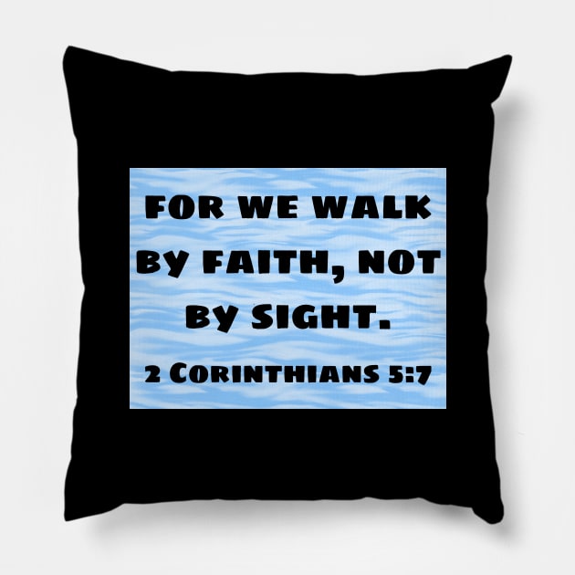 Bible Verse 2 Corinthians 5:7 Pillow by Prayingwarrior