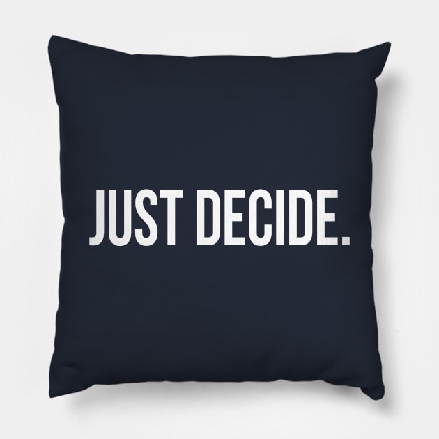 Just Decide. Pillow by GaryVeeApparel