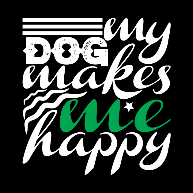 My Dog Makes Me Happy by autopic