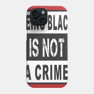 BLACK IS NOT CRIME Phone Case