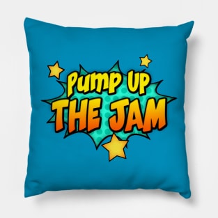 PUMP UP... THE JAM Pillow