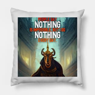 Goat Simulator People Say Nothing is impossible but I Do Nothing Every Day Pillow