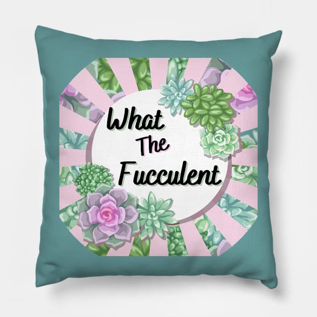 What the Fucculent Pillow by Dizzy Lizzy Dreamin