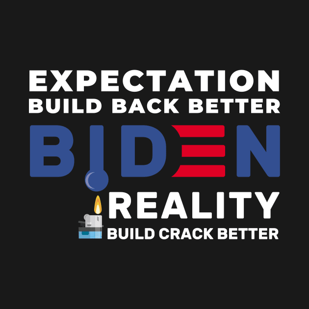 Funny Anti Biden, Build Crack Better, Political Gift by GodiesForHomies