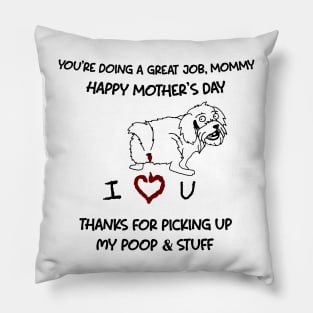 Shih Tzu You're Doing A Great Job Mommy Happy Mother's Day Pillow