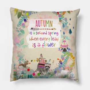 Autumn is second spring Pillow