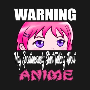 Warning May Spontaneously Start Talking About Anime T-Shirt