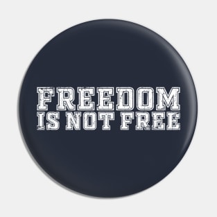 FREEDOM IS NOT FREE Pin