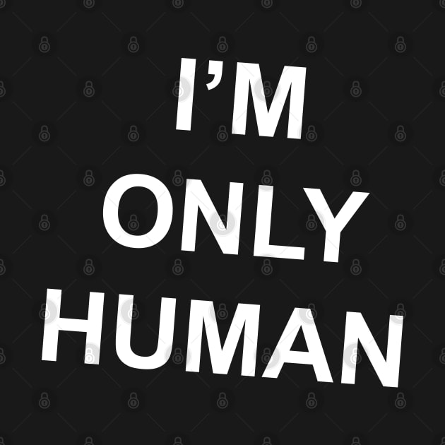 I'm Only Human (B wonky!) by Bugsponge