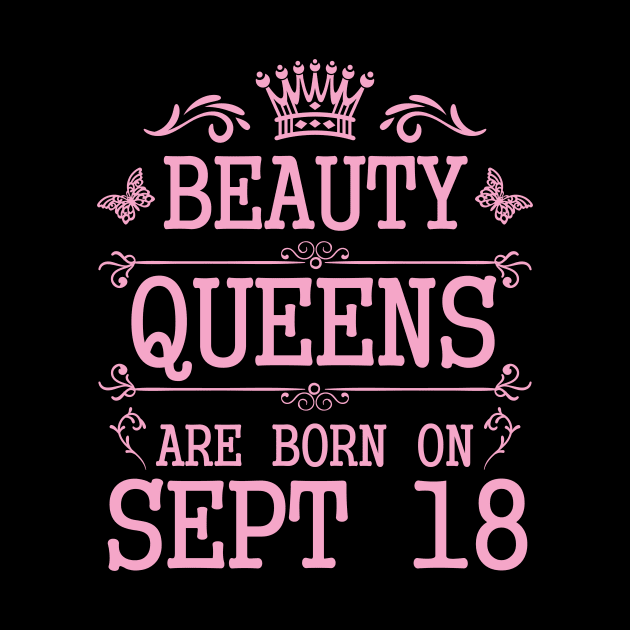 Beauty Queens Are Born On September 18 Happy Birthday To Me You Nana Mommy Aunt Sister Daughter by Cowan79