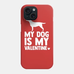 My dog is my valentine Phone Case