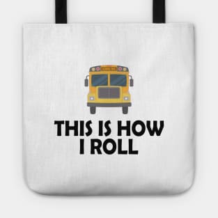 School Bus Driver - This is how I roll Tote