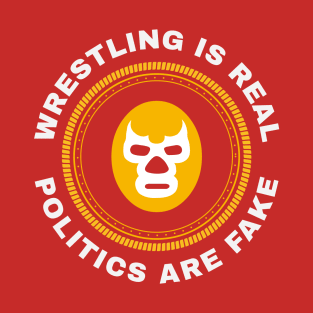 Lucha Libre Wrestling Is Real T-Shirt