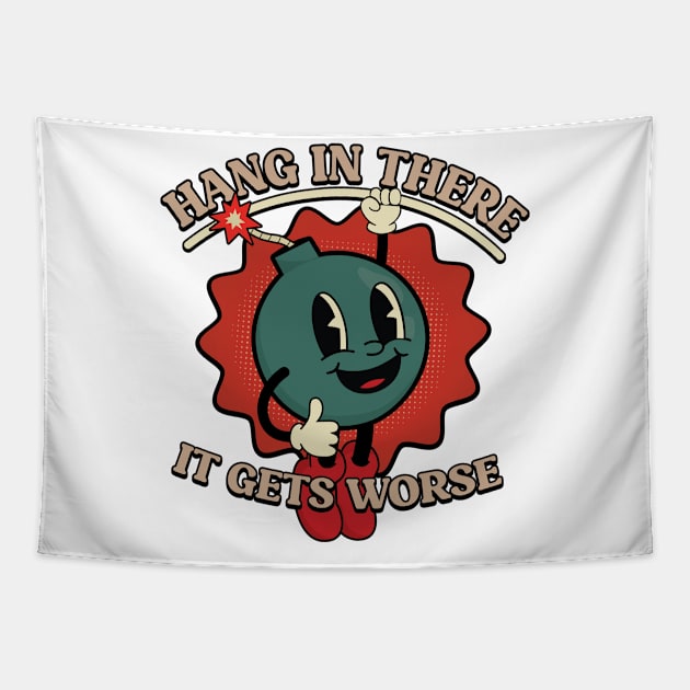 Hang In There It Gets Worse Tapestry by RiseInspired
