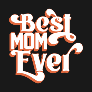 best mom ever T-Shirt