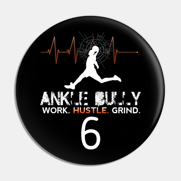 Ankle Bully - Work Hustle Grind - Basketball Player #6 Heart Beat Pin by MaystarUniverse