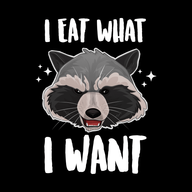 I Eat What I Want Sassy Raccoon by Eugenex