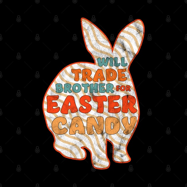 Will Trade Brother For Easter Candy - Happy Easter Bunny by OrangeMonkeyArt