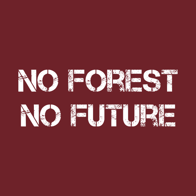 No Forest No Future by SpassmitShirts