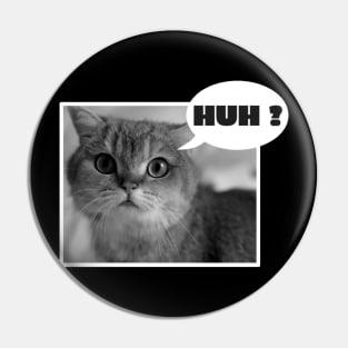 Huh Cat Meme Pin