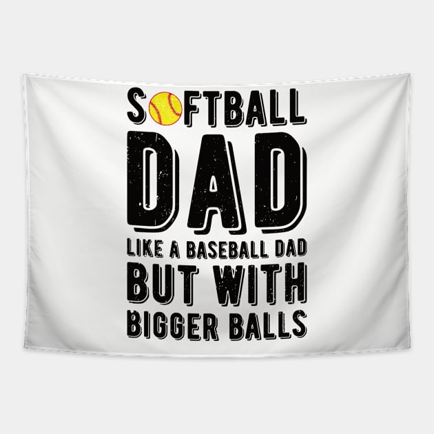 Softball Dad Like A Baseball Dad But With Bigger Balls Tapestry by Gaming champion