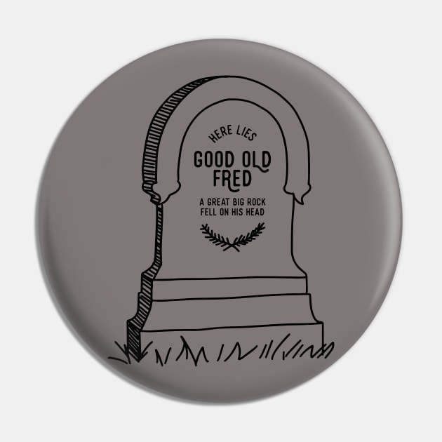 Here Lies Good Old Fred Pin by stuffsarahmakes