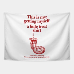 Getting Myself a Little Treat T-Shirt, This is my Getting myself a little treat T-shirt, Funny Getting Myself A Little Treat Sweatshirt Tapestry