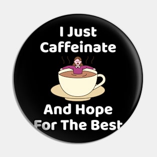 Coffee Joke Caffeinate and Hope for Best Coffee Lover Pin