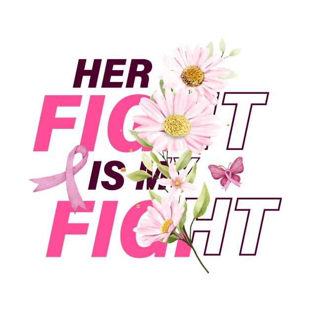 Her Fight Is My Fight Pink Floral Breast Cancer Awareness by William