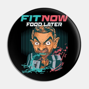 Fitness Now Food Later Funny gym Pin