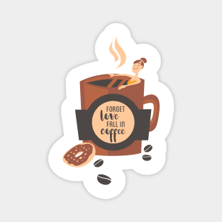 Forget Love Fall in Coffee Magnet