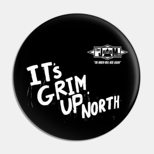 It’s Grim Up North (the North Will Rise Again) Pin