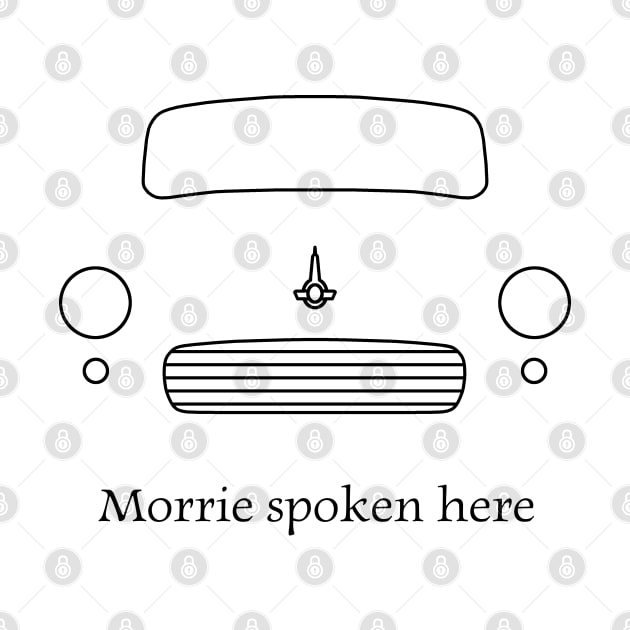 "Morrie spoken here" Morris Minor 1960s British classic car outline black by soitwouldseem