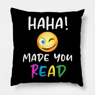 HAHA! Made You Read! Pillow