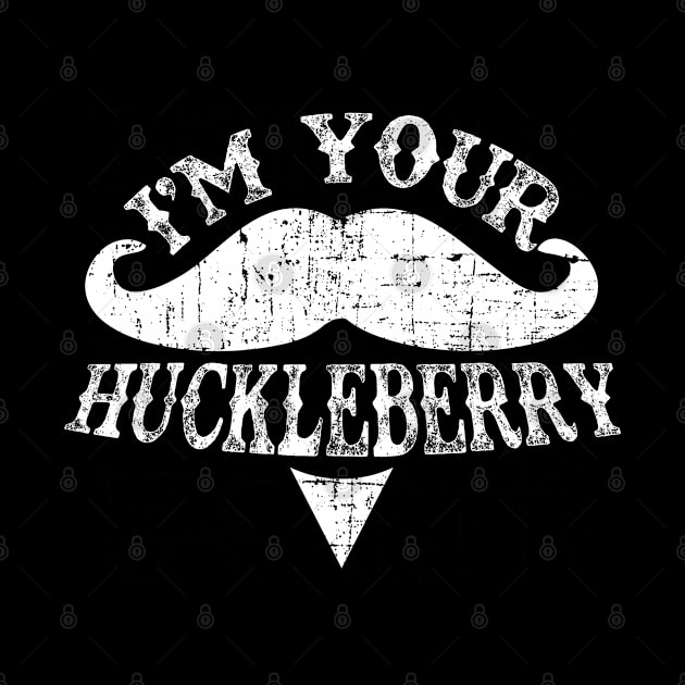 I'm Your Huckleberry by woodsman