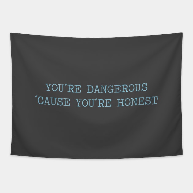 You´re Dangerous, ´Cause You´re Honest, blue Tapestry by Perezzzoso