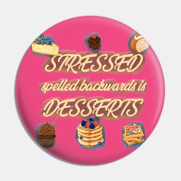 Stressed spelled backwards is desserts Pin by Cecilia Iris