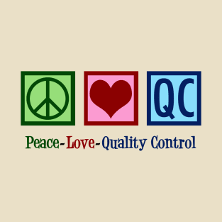 Peace Love Quality Control T-Shirt