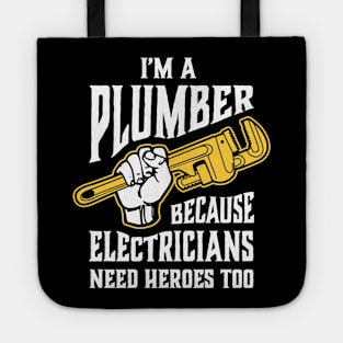 Funny Plumber Pipe Wrench Electricians Need Heroes Too Tote