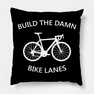 Build The Damn Bike Lanes Pillow