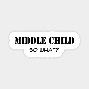 Middle Child, So What? Magnet