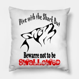 Dive with the shark but bewarre not to be SWALLOWED Pillow