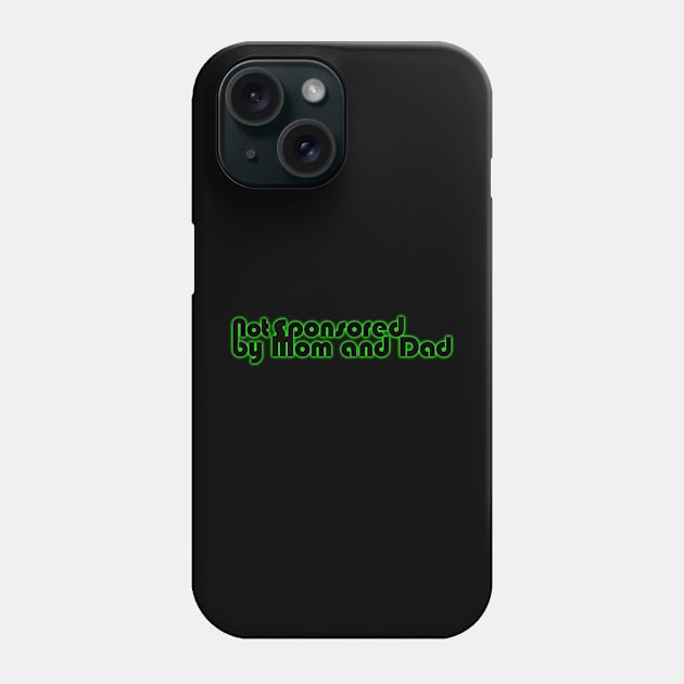 Not Sponsored By Mom and Dad in Green Phone Case by This is ECP