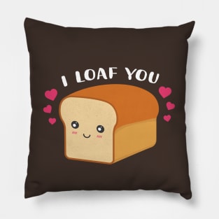 Cute loaf pun i loaf you Pillow