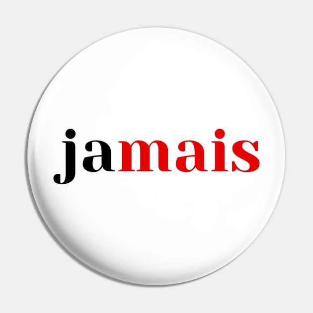 Jamais (Never in French) - Paris style chic Pin by caseofstyle
