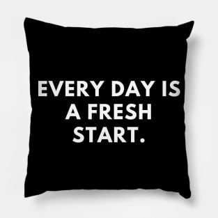 Every day is a fresh start. Pillow