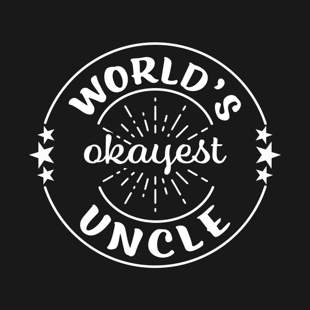 Worlds Okayest Uncle Funny Sarcastic Matching Family by graphicbombdesigns