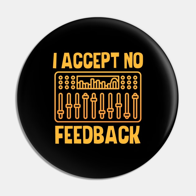 I Accept No Feedback Pin by The Jumping Cart